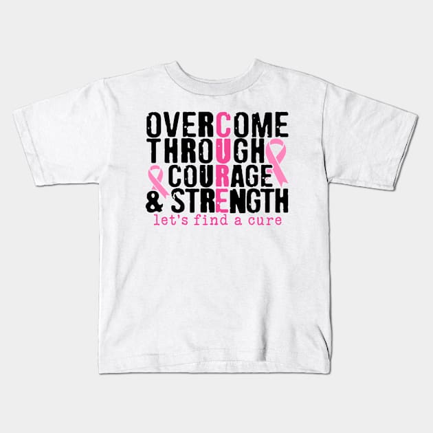 Overcome Through Courage and Strength - Breast Cancer Support  - Survivor - Awareness Pink Ribbon Black Font Kids T-Shirt by Color Me Happy 123